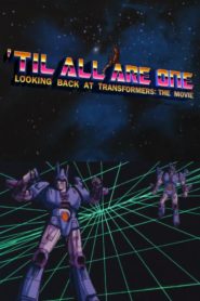 ‘Til All Are One: Looking Back at Transformers – The Movie